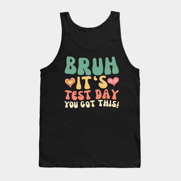 Teacher exam testing! BRUH IT'S TEST DAY YOU GOT THIS! Tank Top by TreSiameseTee